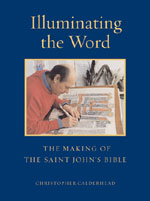Illuminating The Word The Making Of The Saint Johns Bible