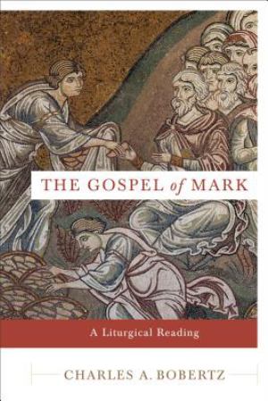 Gospel Of Mark A Liturgical Reading