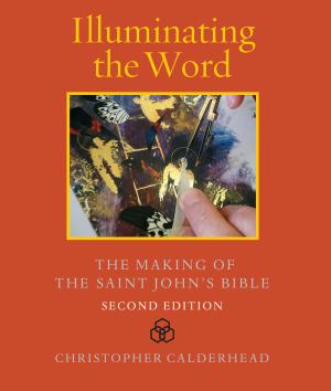 Illuminating The Word The Making Of The Saint Johns Bible Second Edition (SKU 11131885119)