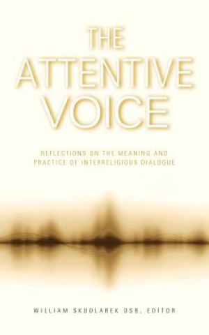 Attentive Voice Reflections On The Meaning And Practice Of Interreligious Dialog (SKU 11196693187)