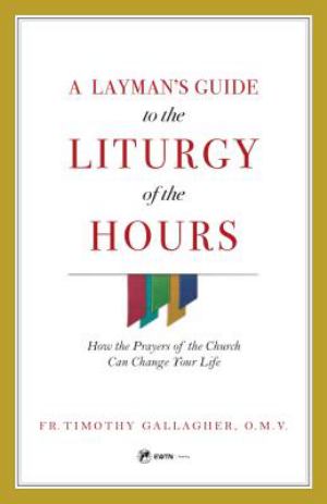 Laymans Guide To The Liturgy Of The Hours How The Prayers Of The Church Can Chan (SKU 11627661193)