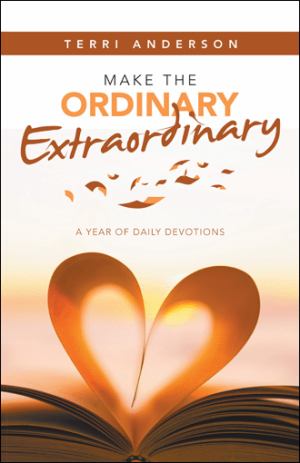 Make The Ordinary Extraordinary A Year Of Daily Devotions