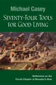 Seventy Four Tools For Good Living Reflections On The Fourth Chapter Of Benedict