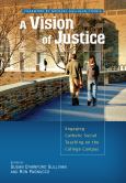 Vision Of Justice Engaging Catholic Social Teaching On The College Campus