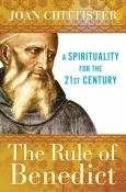 Rule Of Benedict A Spirituality For The 21St Century