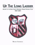 Up The Long Ladder History Of The Saint Johns University Rugby Football Club 196