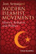 Modern Islamist Movements History Religion And Politics