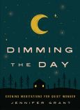Dimming The Day Evening Meditations For Quiet Wonder