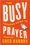Busy Persons Guide To Prayer