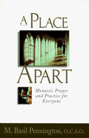 Place Apart Monastic Prayer And Practice For Everyone