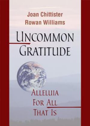 Uncommon Gratitude Alleluia For All That Is