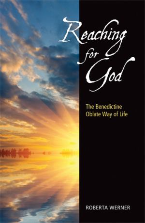 Reaching For God The Benedictine Oblate Way Of Life