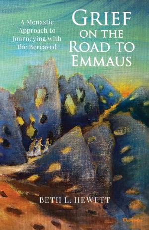 Grief On The Road To Emmaus A Monastic Approach To Journeying With The Bereaved