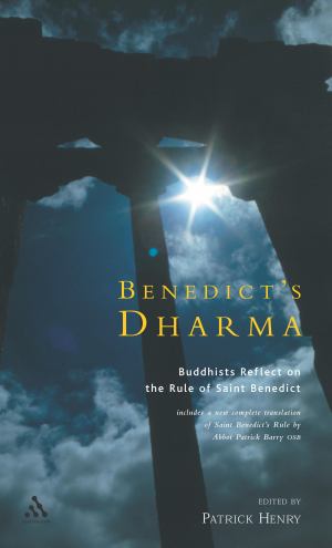Benedicts Dharma Buddhists Reflect On The Rule Of Saint Benedict
