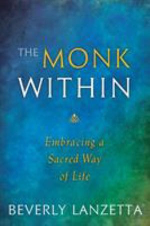 Monk Within Embracing A Sacred Way Of Life