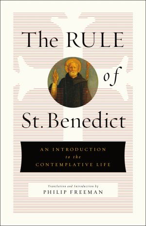 Rule Of St Benedict An Introduction To The Contemplative Life