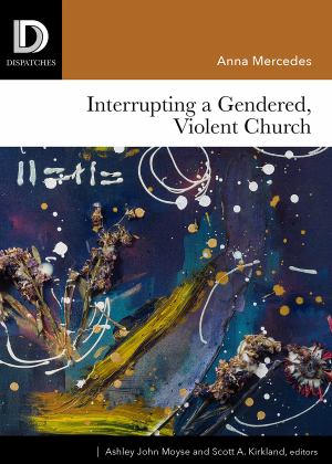 Interrupting A Gendered Violent Church (SKU 11776963187)