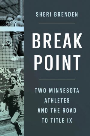 Break Point Two Minnesota Athletes And The Road To Title Ix (SKU 11785316191)