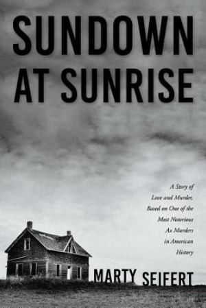 Sundown At Sunrise A Story Of Love And Murder Based On One Of The Most Notorious (SKU 11553984191)