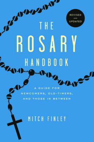 Rosary Handbook A Guide For Newcomers Oldtimers And Those In Between