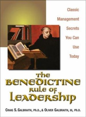 Benedictine Rule Of Leadership Classic Management Secrets You Can Use Today