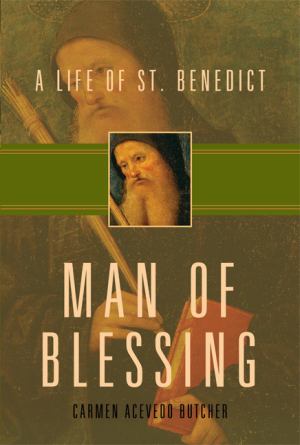 Man Of Blessing A Life Of St Benedict
