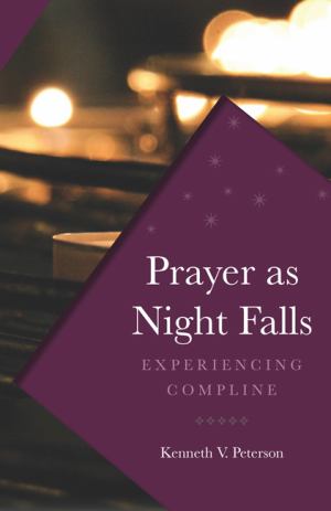 Prayer As Night Falls Experiencing Compline