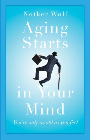 Aging Starts In Your Mind Youre Only As Old As You Feel (SKU 11485469195)