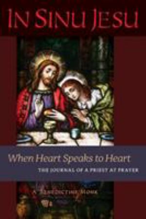 In Sinu Jesu When Heart Speaks To Heart The Journal Of A Priest At Prayer