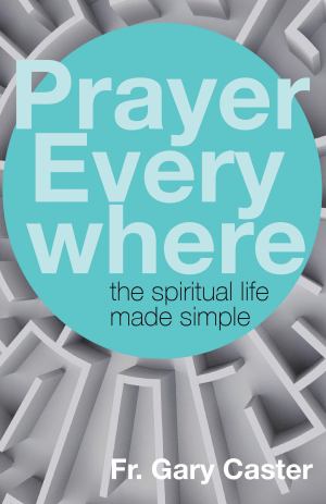 Prayer Everywhere The Spiritual Life Made Simple (SKU 11571254193)
