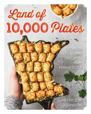 Land Of 10000 Plates Stories And Recipes From Minnesota (SKU 11679707191)