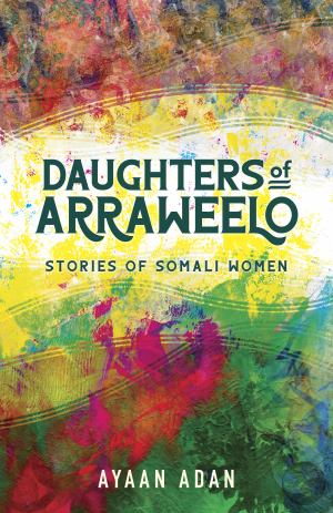 Daughters Of Arraweelo Stories Of Somali Women (SKU 11712381191)