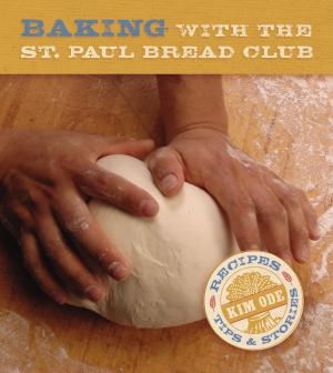 Baking With The St Paul Bread Club Recipes Tips And Stories