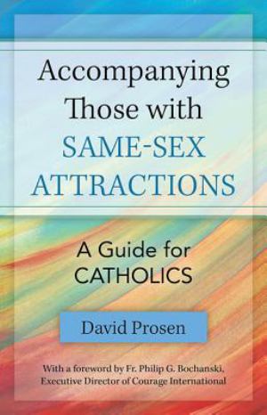 Accompanying Those With Same Sex Attractions A Guide For Catholics (SKU 11625018184)