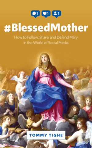 #Blessedmother How To Follow Share And Defend Mary In The World Of Social Media (SKU 11685593184)