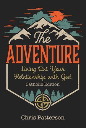 Adventure Living Out Your Relationship With God