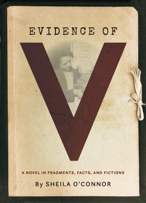 Evidence Of V A Novel In Fragments Facts And Fictions