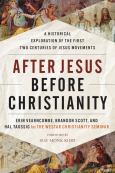 After Jesus Before Christianity A Historical Exploration Of The First Two Centur
