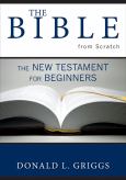 Bible From Scratch:New Testament For Beginners