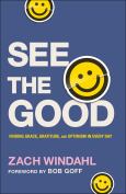 See The Good Finding Grace Gratitude And Optimism In Every Day