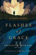 Flashes Of Grace 33 Encounters With God