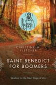 Saint Benedict For Boomers Wisdom For The Next Stage Of Life