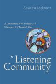 Listening Community A Commentary On The Prologue And Chapters 1-3 Of Benedicts R