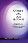 Christs Gifts Our Response Martin Luther And Louis Marie Chauvet On The Connecti