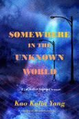 Somewhere In The Unknown World A Collective Refugee Memoir