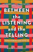 Between The Listening And The Telling How Stories Can Save Us