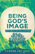 Being God's Image Why Creation Still Matters