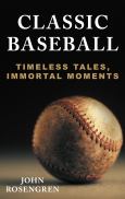 Classic Baseball Timeless Tales Immortal Moments