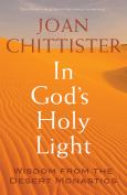 In Gods Holy Light Wisdom From The Desert Monastics