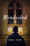 Blindsided A Journey From Tragic Loss To Triumphant Love